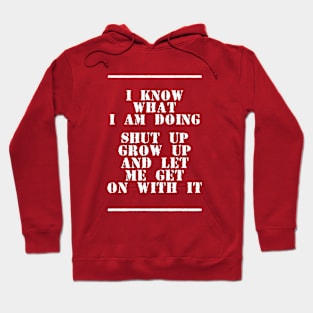 I know what I'm doing Hoodie